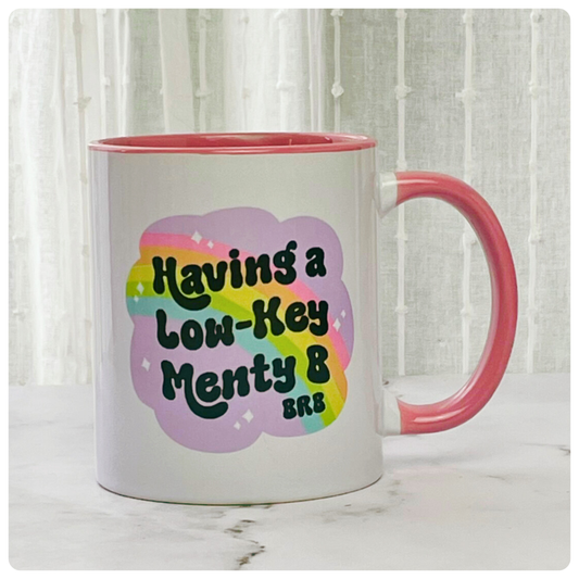 Having A Low Key Menty-B - Mug